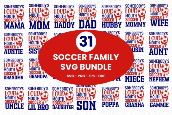 31 Soccer Family SVG Bundle: Graphics & T-Shirt Designs