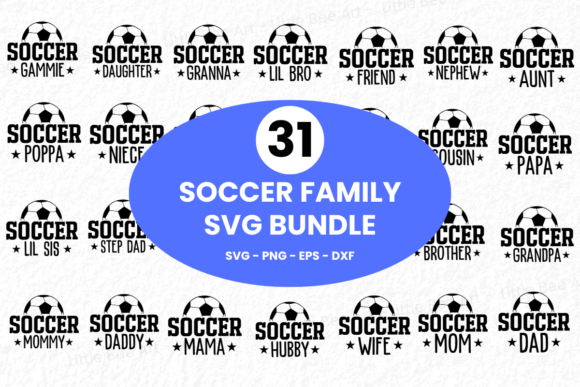 31 Soccer Family SVG Bundle: T-Shirt Graphics & Designs