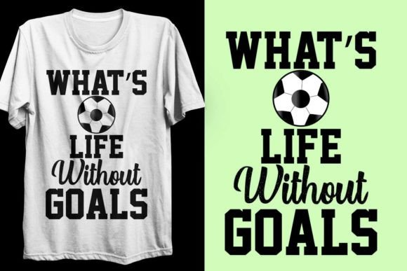 Graphics for T-Shirt Designs: What's Life Soccer Review