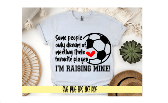I'm Raising My Favorite Soccer Player Graphics & T-Shirt Designs Review