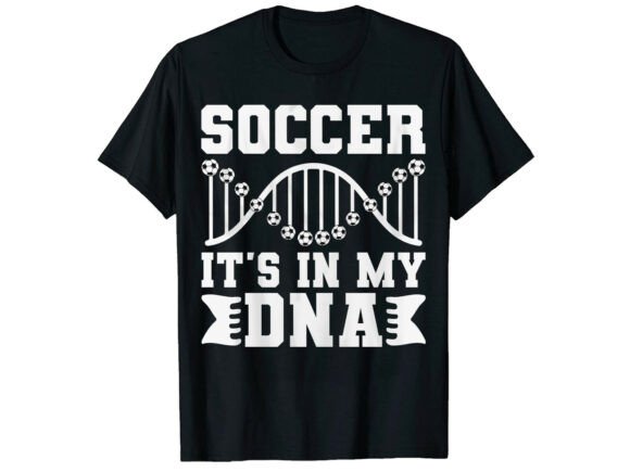 It's in My DNA Soccer T-Shirt