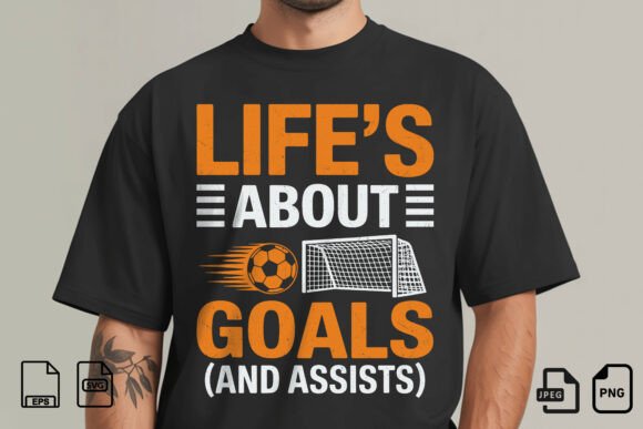Life's About Goals Soccer Quote Graphics for T-Shirt Designs