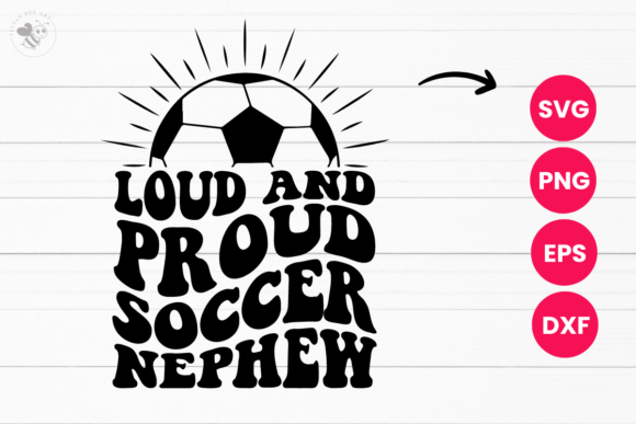Loud & Proud Soccer Nephew Wavy SVG Review