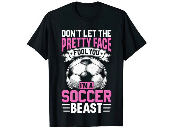 Pretty Face Soccer Beast T-Shirt: Graphics & T-Shirt Designs Reviewed