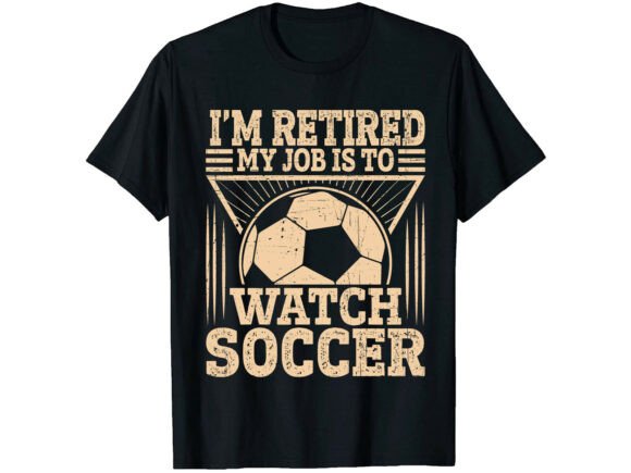 Retired Watch Soccer Funny Graphic T-Shirt Designs