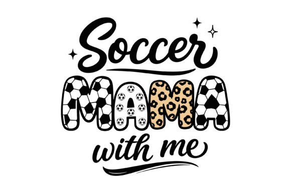Soccer Mama with Me Typography Graphics & T-Shirt Designs