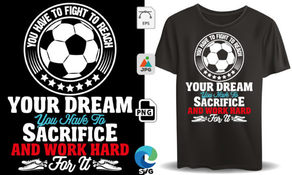 You Have to Fight to Reach Soccer T-Shirt Graphics